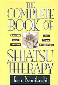 The Complete Book of Shiatsu Therapy (Paperback, Reprint)