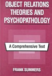 Object Relations Theories and Psychopathology: A Comprehensive Text (Hardcover)