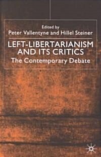 Left-Libertarianism and Its Critics: The Contemporary Debate (Hardcover)