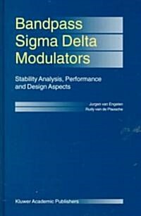 Bandpass SIGMA Delta Modulators: Stability Analysis, Performance and Design Aspects (Hardcover, 2000)