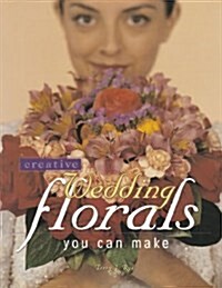 Creative Wedding Florals You Can Make (Paperback)