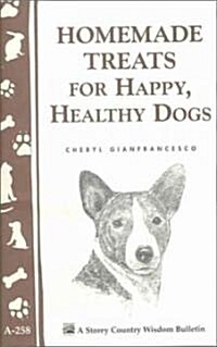 Homemade Treats for Happy, Healthy Dogs (Paperback)