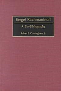 Sergei Rachmaninoff: A Bio-Bibliography (Hardcover)