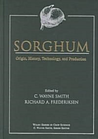 Sorghum: Origin, History, Technology, and Production (Hardcover)