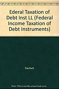 Federal Income Taxation of Debt Instruments (Loose Leaf, 4th)