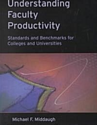 Understanding Faculty Productivity: Standards and Benchmarks for Colleges and Universities (Paperback)