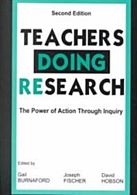 Teachers Doing Research: The Power of Action Through Inquiry (Paperback, 2)