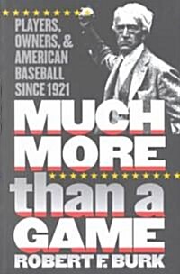 Much More Than a Game: Players, Owners, and American Baseball Since 1921 (Paperback)
