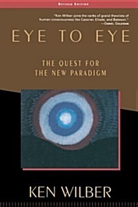 Eye to Eye: The Quest for the New Paradigm (Paperback, 3, Rev)