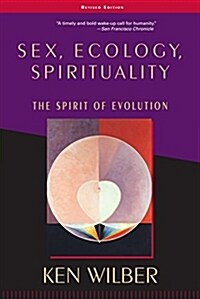 Sex, Ecology, Spirituality: The Spirit of Evolution, Second Edition (Paperback, 2, Rev)