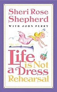 Life Is Not a Dress Rehearsal (Paperback)