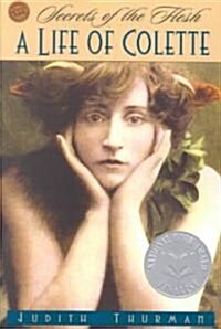 Secrets of the Flesh: A Life of Colette (Paperback)