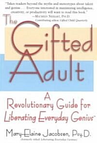 The Gifted Adult: A Revolutionary Guide for Liberating Everyday Genius(tm) (Paperback)