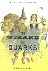 The Wizard of Quarks: A Fantasy of Particle Physics (Hardcover, 2001. Corr. 2nd)