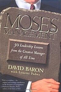 Moses on Management: 50 Leadership Lessons from the Greatest Manager of All Time (Paperback)