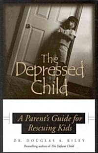 Depressed Child: A Parents Guide for Rescusing Kids (Paperback)