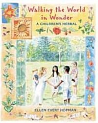 Walking the World in Wonder: A Childrens Herbal (Paperback, Original)