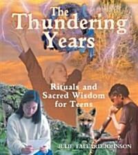 The Thundering Years: Rituals and Sacred Wisdom for Teens (Paperback, Original)
