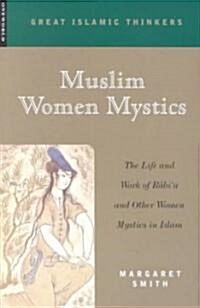 Muslim Women Mystics : The Life and Work of Rabia and Other Women Mystics in Islam (Paperback, 2 Revised edition)