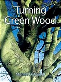 Turning Green Wood (Paperback)
