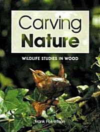 Carving Nature : Wildlife Studies in Wood (Paperback)
