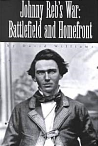 Johnny Rebs War: Battlefield and Homefront (Paperback)