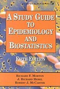 A Study Guide to Epidemiology and Biostatistics (Paperback)