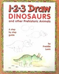 1-2-3 Draw Dinosaurs: And Other Prehistoric Animals (Paperback)