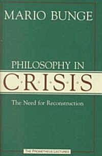 Philsosphy in Crisis: The Need for Reconstruction (Hardcover)