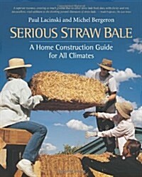 [중고] Serious Straw Bale: A Home Construction Guide for All Climates (Paperback)