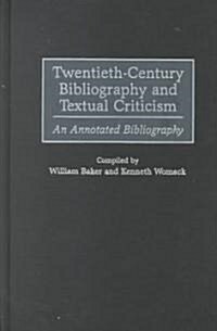 Twentieth-Century Bibliography and Textual Criticism: An Annotated Bibliography (Hardcover)