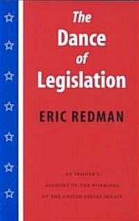 The Dance of Legislation: An Insiders Account of the Workings of the United States Senate (Paperback)