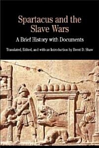 Spartacus and the Slave Wars: A Brief History with Documents (Paperback)