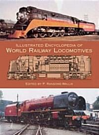 Illustrated Encyclopedia of World Railway Locomotives (Paperback)