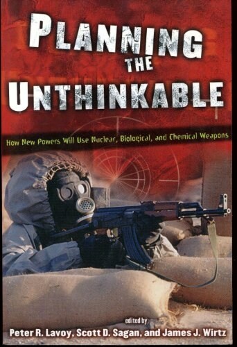 Planning the Unthinkable: How New Powers Will Use Nuclear, Biological, and Chemical Weapons (Paperback)