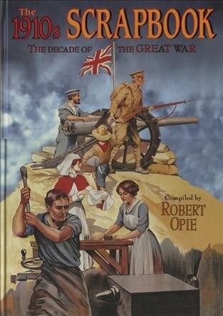 The 1910s Scrapbook : The Decade of the Great War (Hardcover)