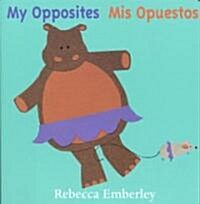 My Opposites/ MIS Opuestos (Board Books)