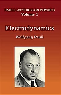 Electrodynamics: Volume 1 of Pauli Lectures on Physicsvolume 1 (Paperback)