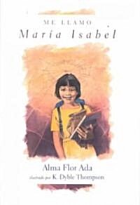 Me Llamo Maria Isabel (My Name Is Maria Isabel) (Hardcover, Repackage)
