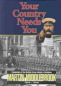 Your Country Needs You!: Expansion of the British  Army Infantry Divisions 1914-1918 (Hardcover)