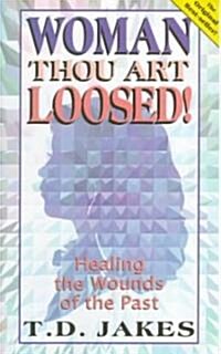 Woman, Thou Art Loosed!: Healing the Wounds of the Past (Paperback)
