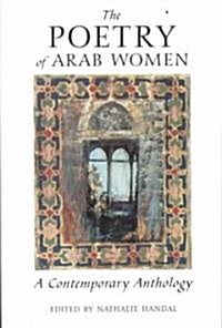The Poetry of Arab Women: A Contemporary Anthology (Paperback)
