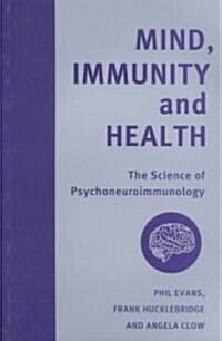 Mind, Immunity and Health : The Science of Psychoneuroimmunology (Paperback)