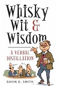 Whisky, Wit & Wisdom: A Verbal Distillation (Paperback)