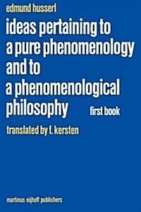 Ideas Pertaining to a Pure Phenomenology and to a Phenomenological Philosophy: First Book: General Introduction to a Pure Phenomenology (Paperback, Softcover Repri)