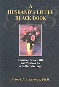 A Husbands Little Black Book: Common Sense, Wit and Wisdom for a Better Marriage (Paperback)