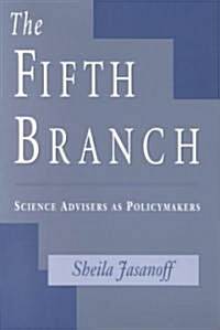 The Fifth Branch: Science Advisers as Policymakers (Paperback, Revised)