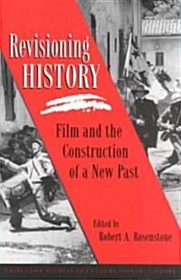Revisioning History: Film and the Construction of a New Past (Paperback)