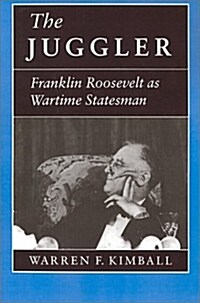 The Juggler: Franklin Roosevelt as Wartime Statesman (Paperback)