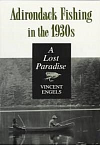 Adirondack Fishing in the 1930s: A Lost Paradise (Paperback)